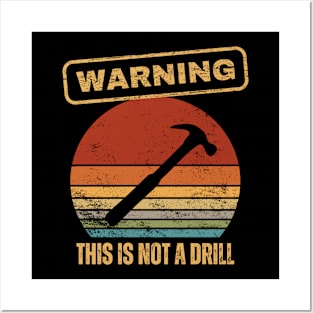 Warning This Is Not A Drill Posters and Art